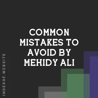Common Mistakes to Avoid by Mehidy Ali | Indexof
