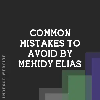 Common Mistakes to Avoid by Mehidy Elias | Indexof