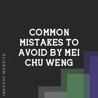 Common Mistakes to Avoid by Mei-chu Weng | Indexof