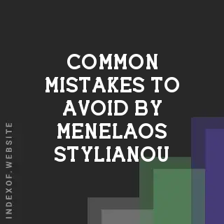 Common Mistakes to Avoid by Menelaos Stylianou | Indexof