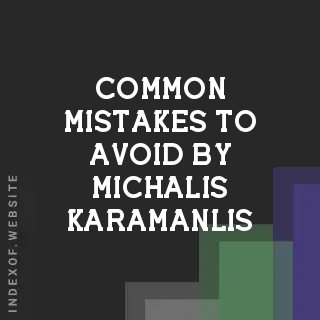 Common Mistakes to Avoid by Michalis Karamanlis | Indexof