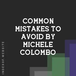 Common Mistakes to Avoid by Michele Colombo | Indexof
