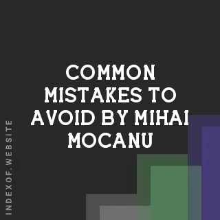 Common Mistakes to Avoid by Mihai Mocanu | Indexof