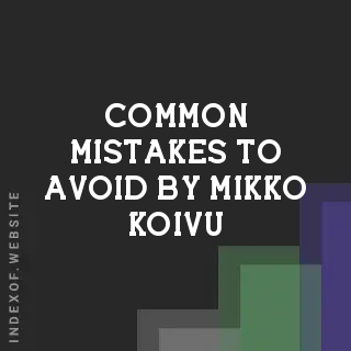 Common Mistakes to Avoid by Mikko Koivu | Indexof