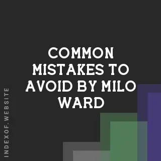 Common Mistakes to Avoid by Milo Ward | Indexof
