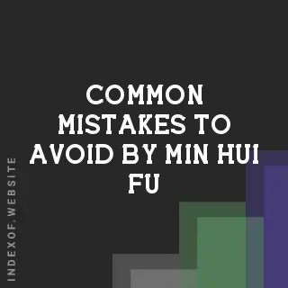 Common Mistakes to Avoid by Min-hui Fu | Indexof