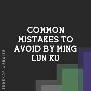 Common Mistakes to Avoid by Ming-lun Ku | Indexof