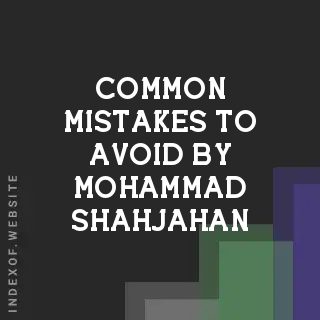 Common Mistakes to Avoid by Mohammad Shahjahan | Indexof