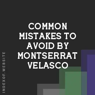 Common Mistakes to Avoid by Montserrat Velasco | Indexof