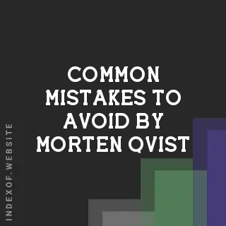 Common Mistakes to Avoid by Morten Qvist | Indexof