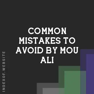 Common Mistakes to Avoid by Mou Ali | Indexof