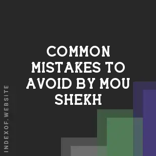 Common Mistakes to Avoid by Mou Shekh | Indexof