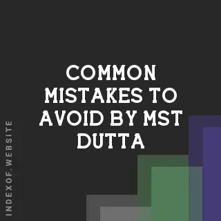 Common Mistakes to Avoid by Mst Dutta | Indexof