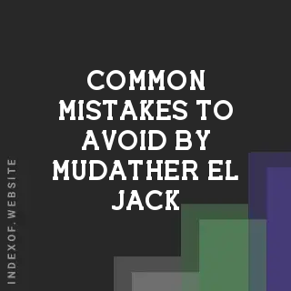 Common Mistakes to Avoid by Mudather El-Jack | Indexof