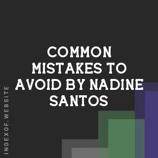 Common Mistakes to Avoid by Nadine Santos | Indexof