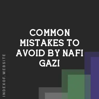 Common Mistakes to Avoid by Nafi Gazi | Indexof