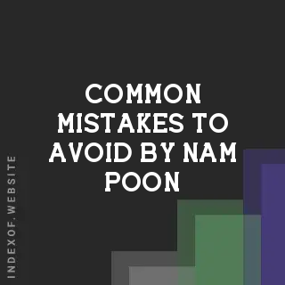 Common Mistakes to Avoid by Nam Poon | Indexof