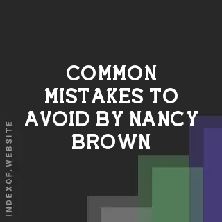 Common Mistakes to Avoid by Nancy Brown | Indexof