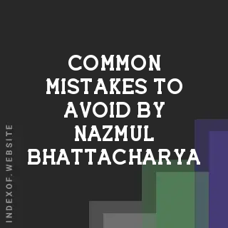 Common Mistakes to Avoid by Nazmul Bhattacharya | Indexof