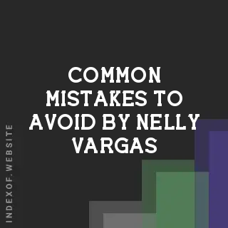 Common Mistakes to Avoid by Nelly Vargas | Indexof