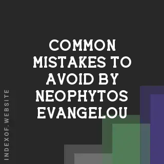 Common Mistakes to Avoid by Neophytos Evangelou | Indexof