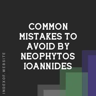 Common Mistakes to Avoid by Neophytos Ioannides | Indexof