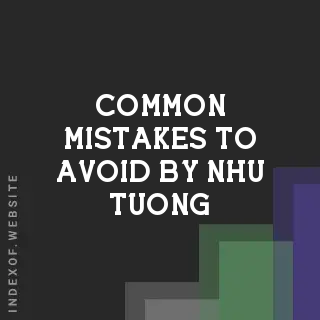 Common Mistakes to Avoid by Nhu Tuong | Indexof