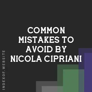 Common Mistakes to Avoid by Nicola Cipriani | Indexof