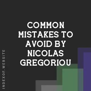 Common Mistakes to Avoid by Nicolas Gregoriou | Indexof