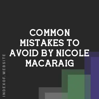 Common Mistakes to Avoid by Nicole Macaraig | Indexof