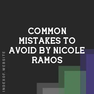Common Mistakes to Avoid by Nicole Ramos | Indexof