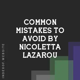 Common Mistakes to Avoid by Nicoletta Lazarou | Indexof