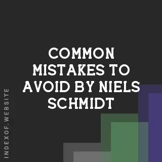 Common Mistakes to Avoid by Niels Schmidt | Indexof