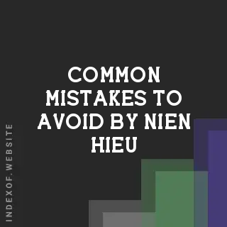Common Mistakes to Avoid by Nien Hieu | Indexof