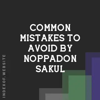 Common Mistakes to Avoid by Noppadon Sakul | Indexof