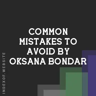 Common Mistakes to Avoid by Oksana Bondar | Indexof