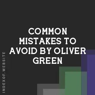 Common Mistakes to Avoid by Oliver Green | Indexof