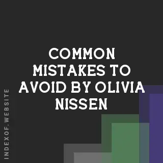 Common Mistakes to Avoid by Olivia Nissen | Indexof