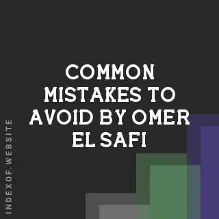 Common Mistakes to Avoid by Omer El-Safi | Indexof