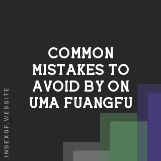 Common Mistakes to Avoid by On-uma Fuangfu | Indexof