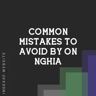 Common Mistakes to Avoid by On Nghia | Indexof