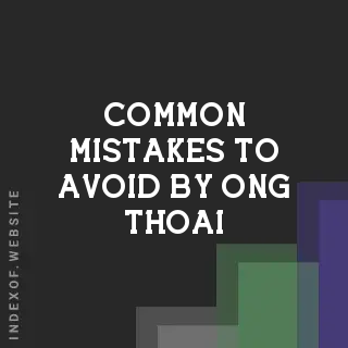 Common Mistakes to Avoid by Ong Thoai | Indexof