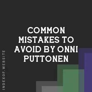 Common Mistakes to Avoid by Onni Puttonen | Indexof