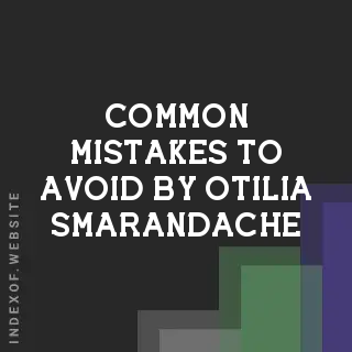 Common Mistakes to Avoid by Otilia Smarandache | Indexof