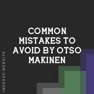 Common Mistakes to Avoid by Otso Makinen | Indexof