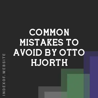 Common Mistakes to Avoid by Otto Hjorth | Indexof