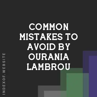 Common Mistakes to Avoid by Ourania Lambrou | Indexof