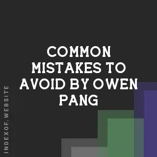 Common Mistakes to Avoid by Owen Pang | Indexof