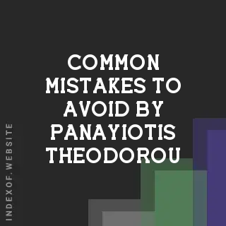 Common Mistakes to Avoid by Panayiotis Theodorou | Indexof
