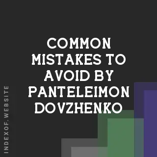 Common Mistakes to Avoid by Panteleimon Dovzhenko | Indexof